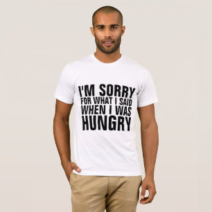 Camiseta LO SIENTO POR LO QUE DIJE CUANDO HAMBRÉ camisetas.