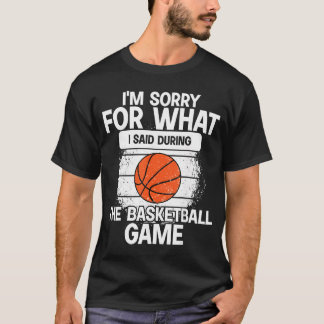 Camiseta Lo siento por lo que dije durante el partido de ba