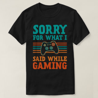 Camiseta Lo siento por lo que dije mientras diseñaba juegos