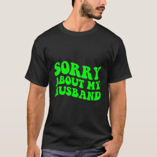 Camiseta Lo siento por mi marido