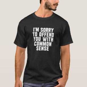 Camiseta Lo siento por ofenderte con el sentido común diver