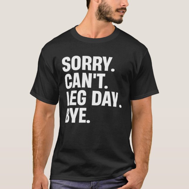 Camiseta Lo siento, puede leg Day Bye Workout Fitness Leg D (Anverso)