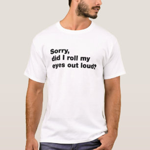 Camiseta Lo siento, ¿puse los ojos en alto?