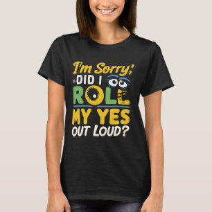 Camiseta "Lo siento, ¿puse los ojos en alto?" Sarcasmo