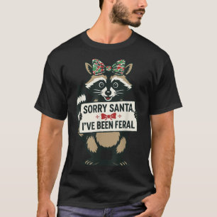 Camiseta Lo siento Santa he sido salvaje divertido mapache