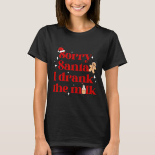 Camiseta Lo siento Santa I Volvió A Los Navidades Lecheros 