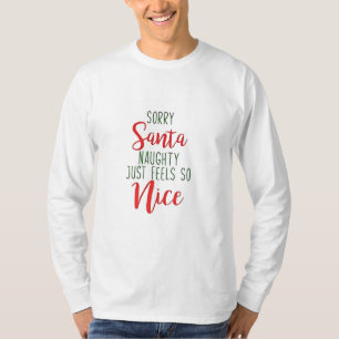 Camiseta Lo siento Santa ser travieso simplemente se siente