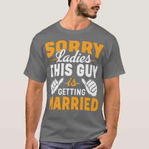 Camiseta Lo siento señoras divertida fiesta de soltero homb