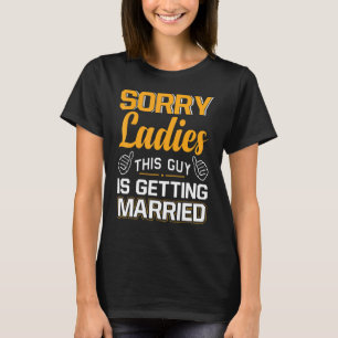 Camiseta Lo siento señoras este chico es despedida de solte