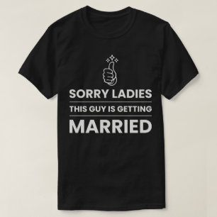 Camiseta Lo siento señoras este chico se casa