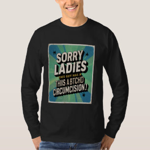 Camiseta Lo siento señoras este tipo tiene una circuncisión