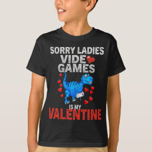 Camiseta Lo siento señoras los videojuegos son mi San Valen