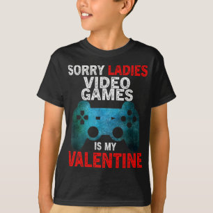 Camiseta Lo siento señoras los videojuegos son mi San Valen