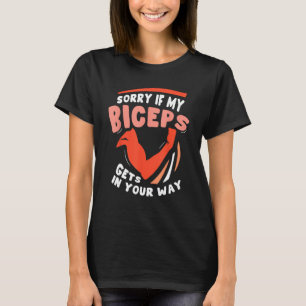 Camiseta Lo Siento Si Mis Biceps Se Ponen En Su Camino Cura