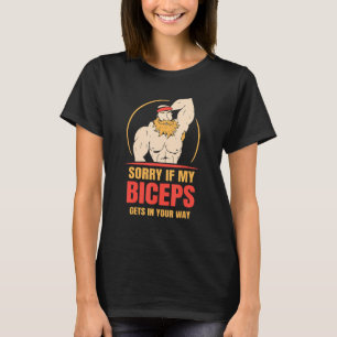 Camiseta Lo Siento Si Mis Biceps Se Ponen En Su Forma De De
