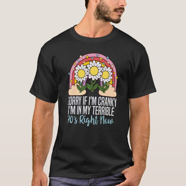 Camiseta Lo Siento Si Soy Cranky Estoy En Mi Terrible Derec (Anverso)