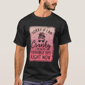 Camiseta Lo Siento Si Soy Cranky Estoy En Mi Terrible Derec