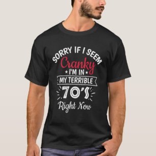 Camiseta Lo Siento Si Soy Cranky Estoy En Mi Terrible Derec