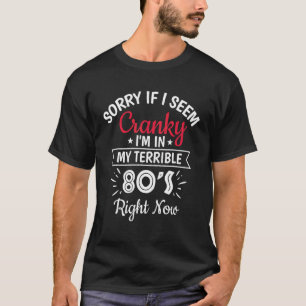 Camiseta Lo siento si soy grosero, estoy en mis terribles 8