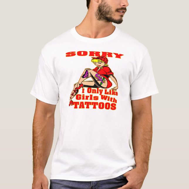 Camiseta Lo Siento Solo Me Gustan Los Chicas Con Tatuajes (Anverso)