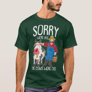 Camiseta Lo siento, tardamos en que las vacas salieran gana