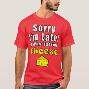 Camiseta Lo Siento Tarde Estaba Comiendo Citas Graciosas De