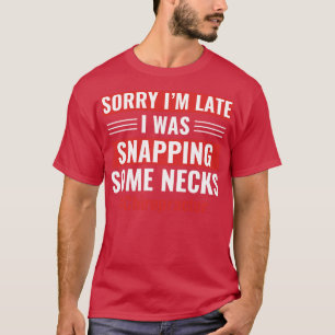 Camiseta Lo Siento Tarde, Funny Chiropractic Assistant Chir