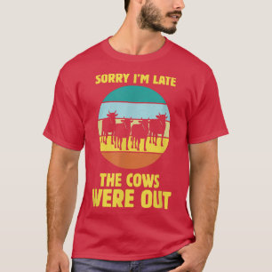 Camiseta Lo Siento Tarde, Las Vacas Estaban Fuera Del Granj