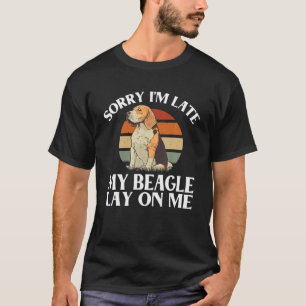 Camiseta Lo Siento Tarde, Mi Beagle Se Puso Sobre Mí, Funny