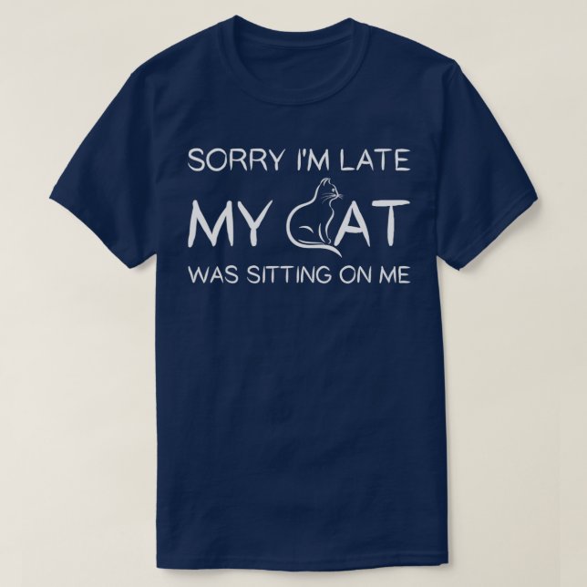 Camiseta Lo Siento Tarde, Mi Gato Estaba Sentado Sobre Mí,  (Diseño del anverso)