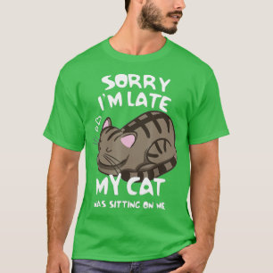 Camiseta Lo Siento Tarde, Mi Gato Estaba Sentado Sobre Mí 5