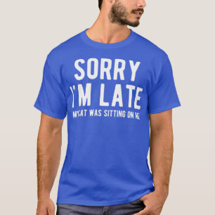 Camiseta Lo Siento Tarde, Mi Gato Estaba Sentado Sobre Mí 6
