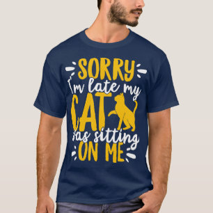 Camiseta Lo Siento Tarde, Mi Gato Estaba Sentado Sobre Mí G