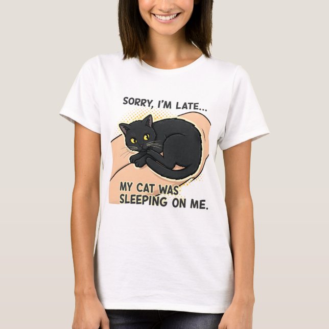 Camiseta Lo siento, tarde mi gato T-Shirt (Anverso)
