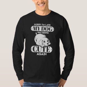 Camiseta Lo Siento Tarde, Mi Perro Estaba Siendo Cortado De