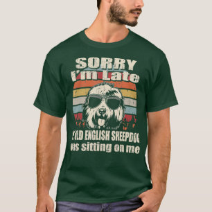 Camiseta Lo Siento Tarde, Mi Viejo Pastor En Inglés Se Sie