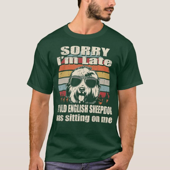 Camiseta Lo Siento Tarde, Mi Viejo Pastor En Inglés Se Sien (Anverso)