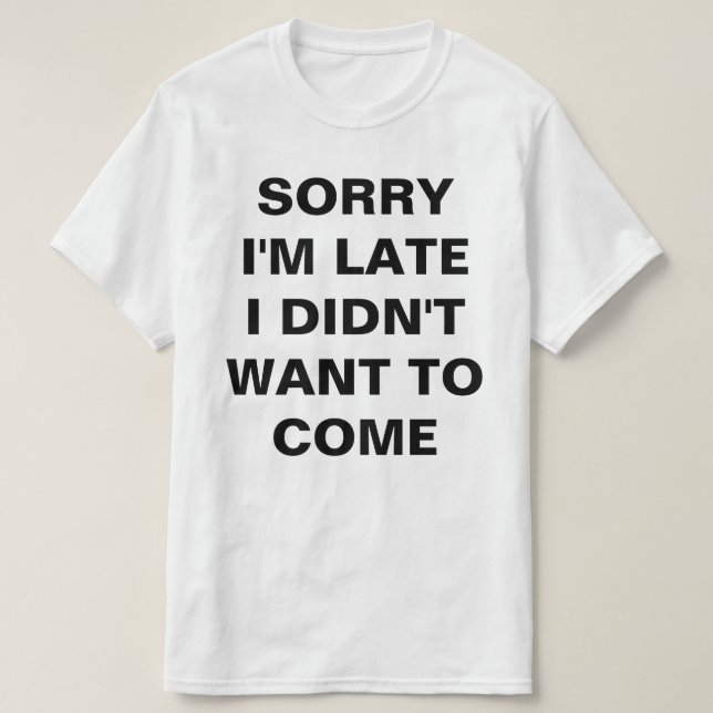 CAMISETA LO SIENTO, TARDE NO QUERÍA VENIR. (Diseño del anverso)