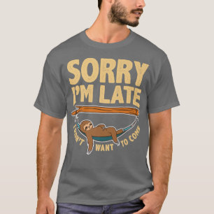 Camiseta Lo Siento Tarde No Quería Venir, Lazy Sloth Fase