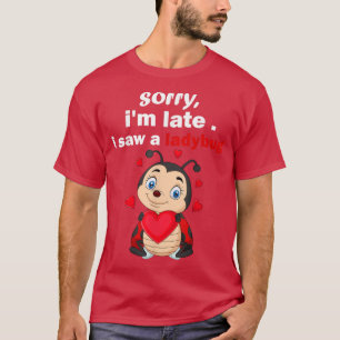 Camiseta lo siento tarde vi a Ladybug divertido Bug lindo L