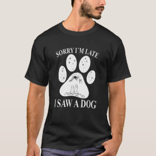 Camiseta Lo Siento Tarde Vi A Una Madre Perra Perro Paw