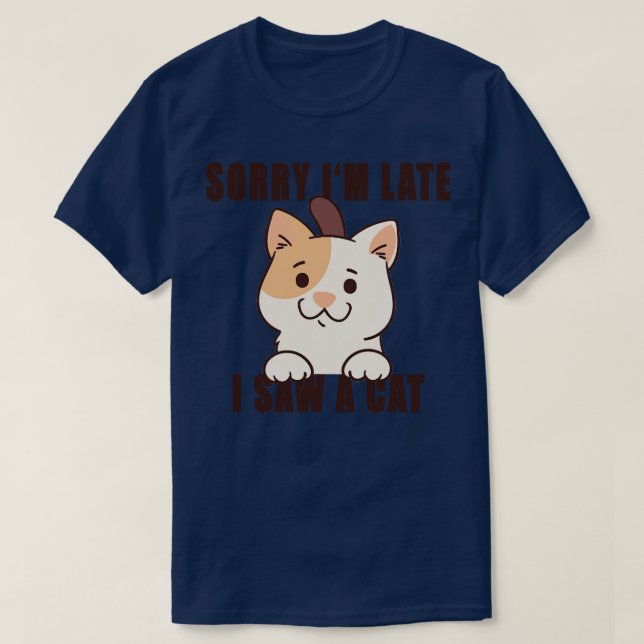 Camiseta Lo Siento Tarde Vi Un Gato 8 (Diseño del anverso)