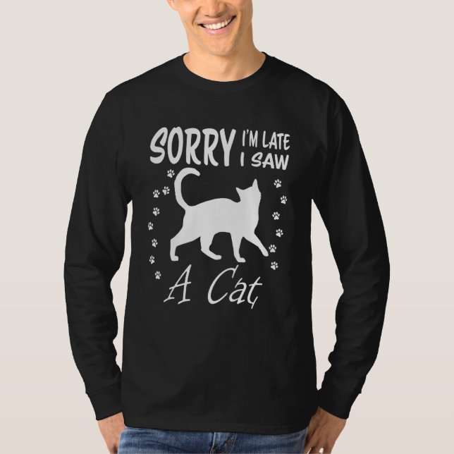 Camiseta Lo Siento Tarde Vi Un Gato Tee Kitten Cat Lover (Anverso)