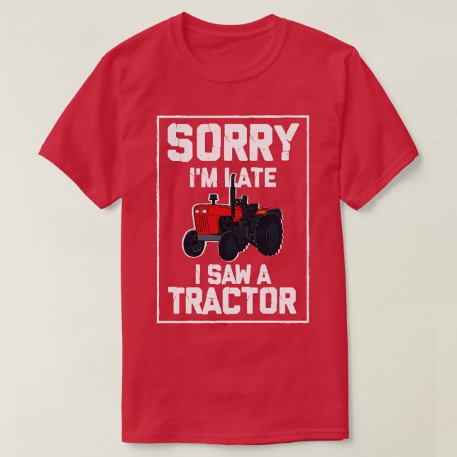 Camiseta Lo Siento Tarde Vi Un Tractor 3 (Diseño del anverso)