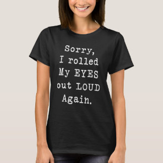 Camiseta Lo siento, volví a poner los ojos en blanco en voz
