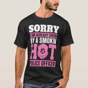Camiseta Lo Siento Ya Lo Ha Tomado Un Funcionario Policial