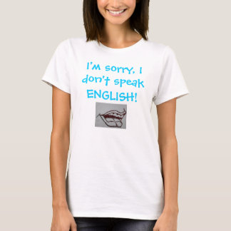 Camiseta ¡Lo siento, yo no hablo INGLÉS!