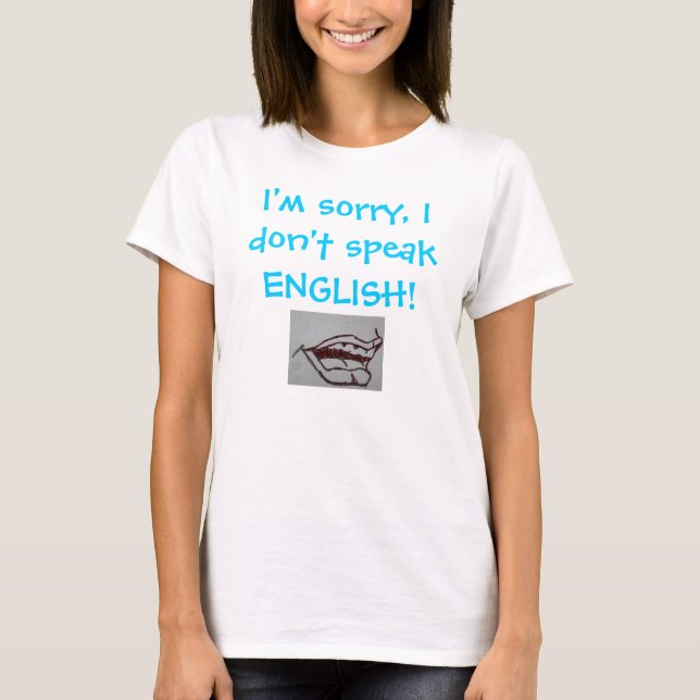 Camiseta ¡Lo siento, yo no hablo INGLÉS! (Anverso)