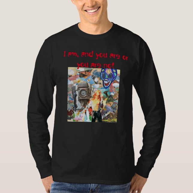 Camiseta Lo soy, y tú lo eres o tú no (Anverso)