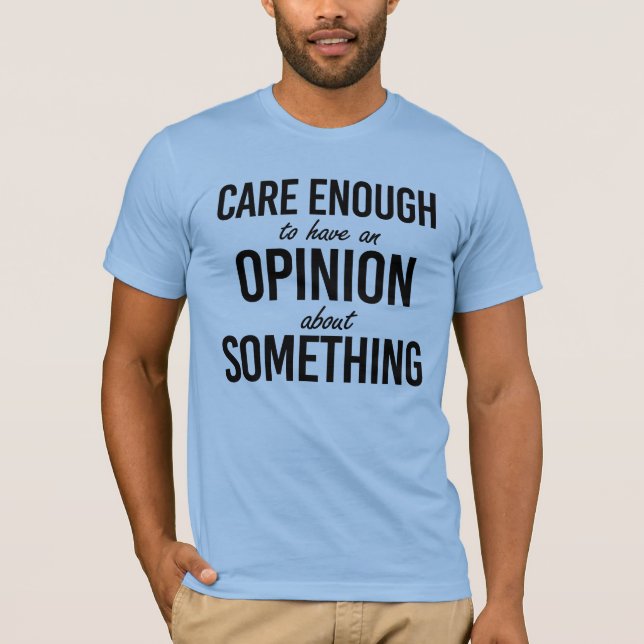 Camiseta Lo suficiente como para tener una opinión sobre al (Anverso)